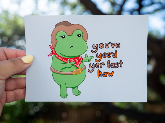 You've Yee'd Yer Last Haw Print